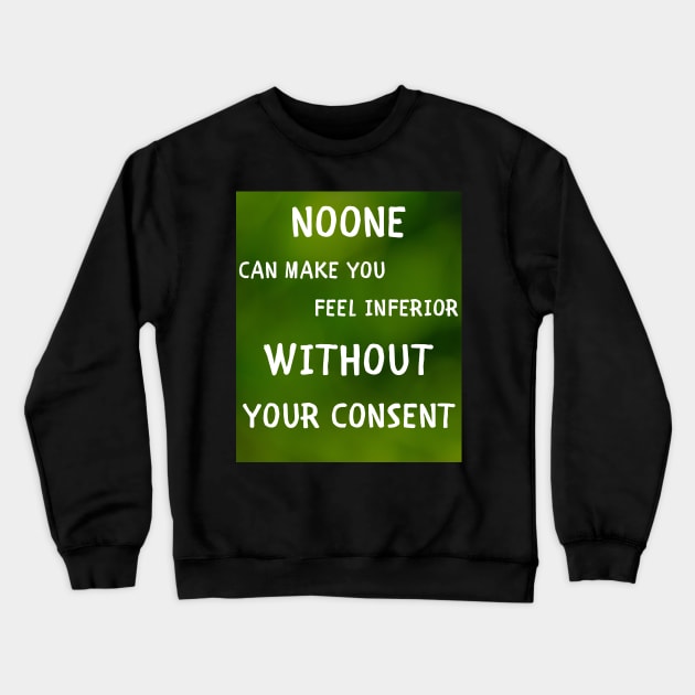 Noone can make ou feel inferior Crewneck Sweatshirt by IOANNISSKEVAS